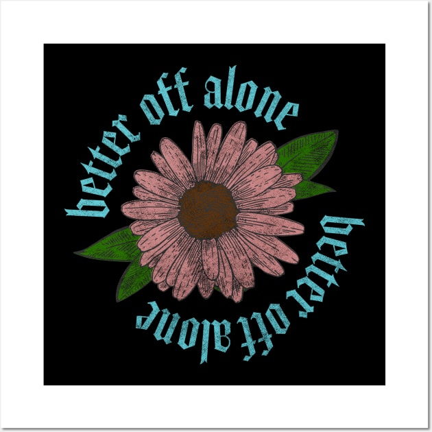 Better Off Alone Wall Art by Typeset Studio